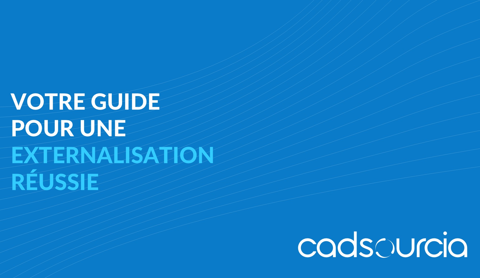 Votre guide pour une externalisation réussie