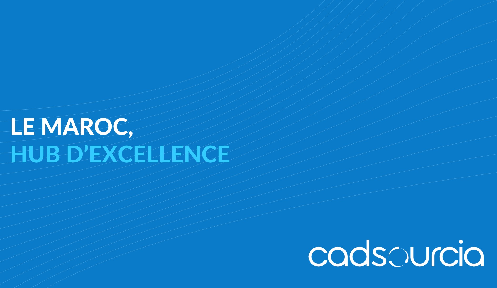 Le Maroc, hub d'excellence