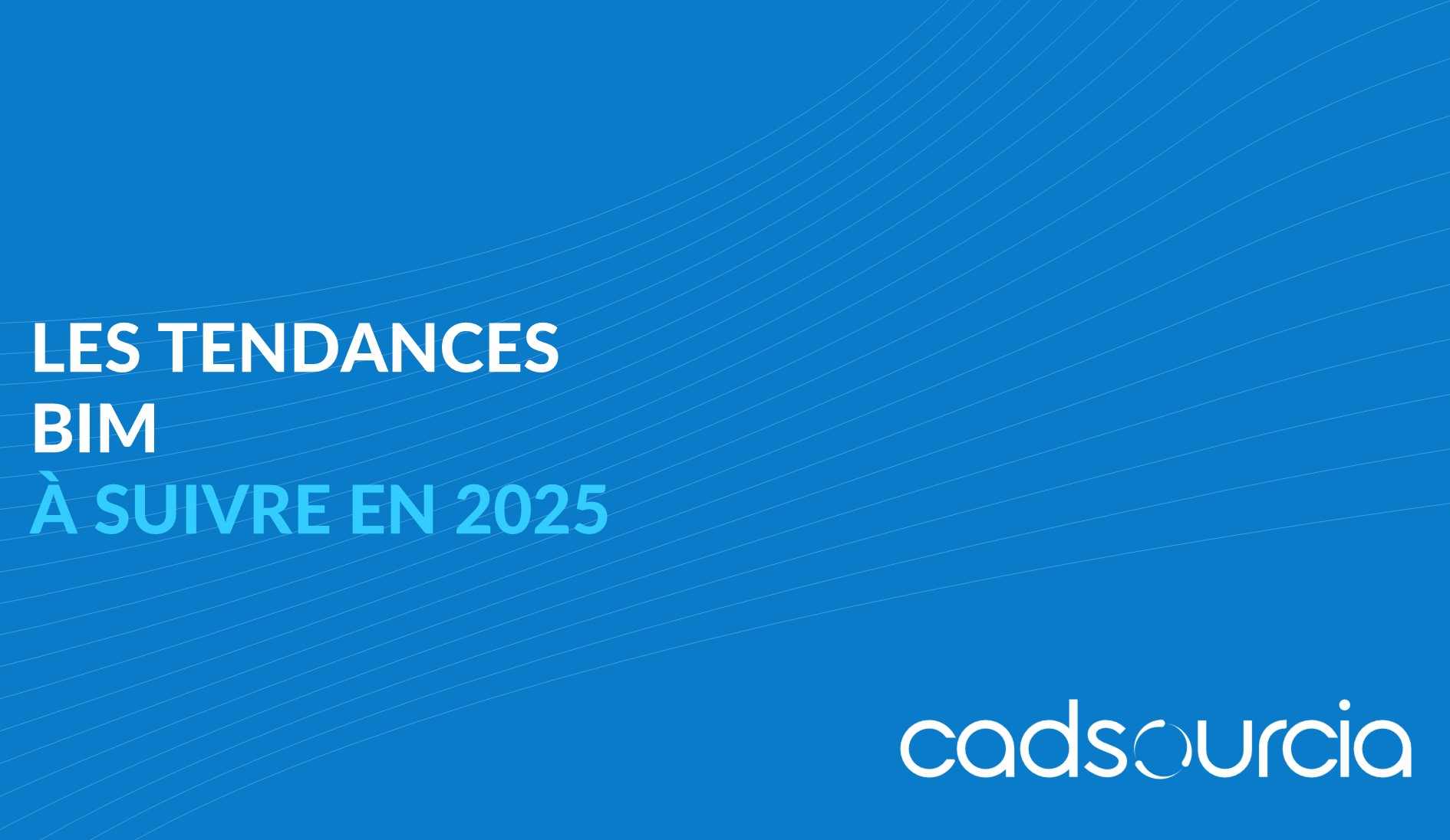 Les tendances BIM à suivre en 2025